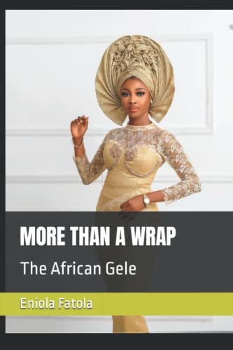 More Than a Wrap The African Gele