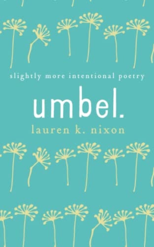 Umbel. Slighty More Intentional Poetry