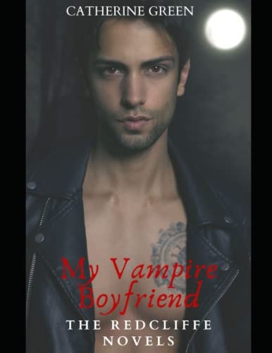 My Vampire Boyfriend (A Redcliffe Short Story Anthology) The Redcliffe Novels Paranormal Series