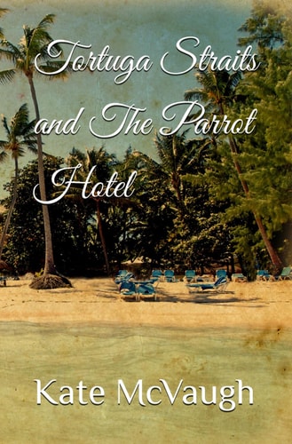 Tortuga Straits and The Parrot Hotel