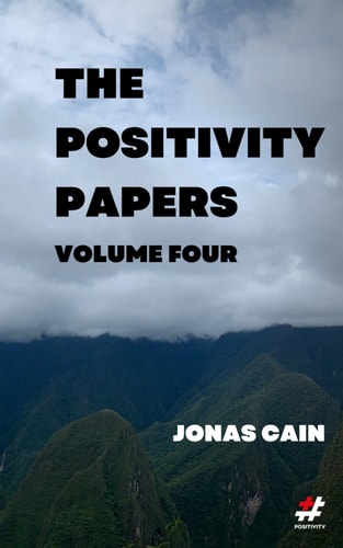 The Positivity Papers Volume 4