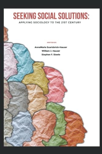 Seeking Social Solutions Applying Sociology to the 21st Century