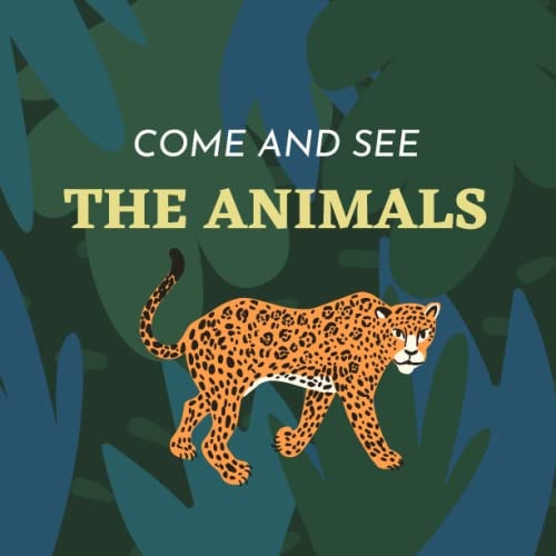 Come and See The Animals A Children ́s Book About Funny Animals