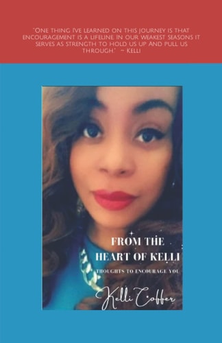 From The Heart Of Kelli Thoughts To Encourage You