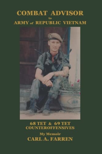 COMBAT ADVISOR to ARMY of REPUBLIC VIETNAM 68tet & 69tet Counteroffensives