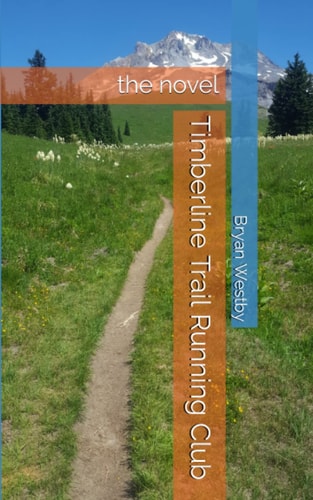 Timberline Trail Running Club The Novel