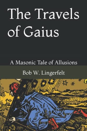 The Travels of Gaius A Masonic Tale of Allusions