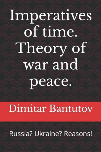 Imperatives of time. Theory of war and peace.: Russia? Ukraine? Reasons!