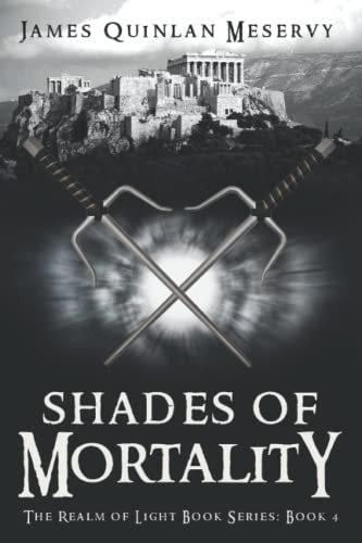 Shades of Mortality The Realm of Light Book Series Book 4