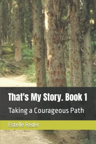 That's My Story. Book 1 Taking a Courageous Path