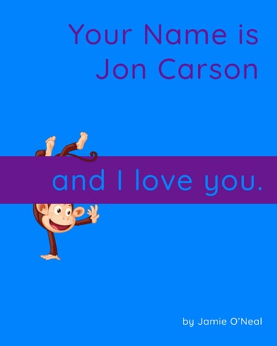 Your Name is Jon Carson and I Love You. A Baby Book for Jon Carson