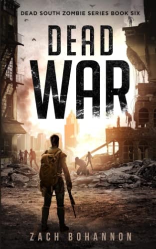 Dead War A Post-Apocalyptic Zombie Thriller (Dead South Book 6)