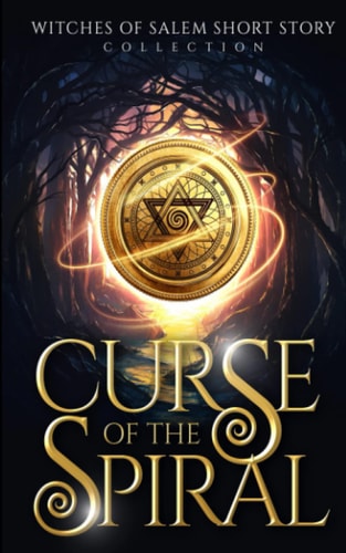 Curse of the Spiral Witches of Salem Short Story Collection