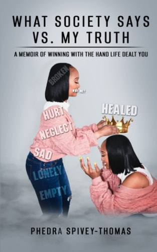 What Society Says Vs. My Truth A Memoir of Winning with the Hand Life Dealt You