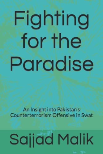 Fighting for the Paradise An Insight Into Pakistan's Counterterrorism Offensive in Swat