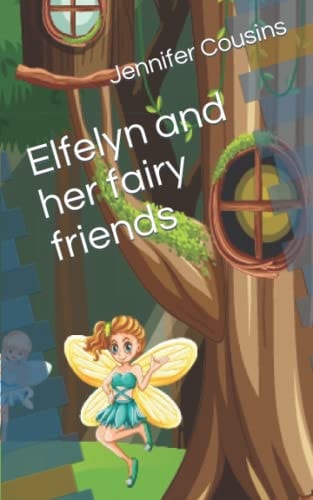 Elfelyn and Her Fairy Friends
