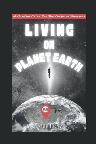 Living On Planet Earth: A Survival Guide For The Confused Volunteer