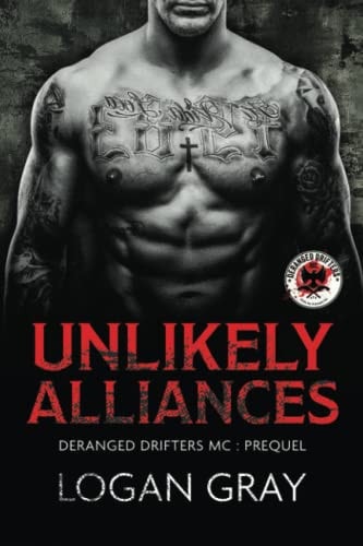 Unlikely Alliances Deranged Drifters MC: Prequel