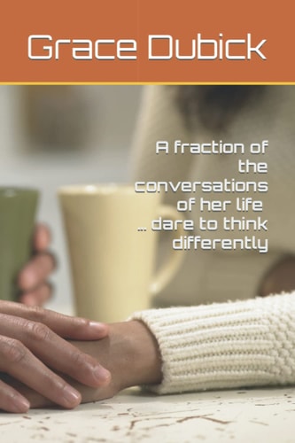 A Fraction of the Conversations of Her Life ... Dare to Think Differently