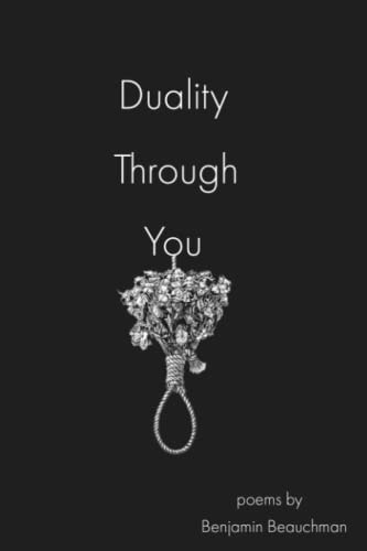 Duality Through You Poems by Benjamin Beauchman
