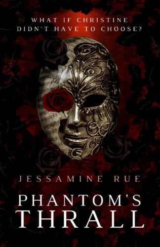 Phantom's Thrall A Dark RH MMM+F Phantom of the Opera Retelling