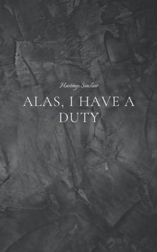 Alas, I Have A Duty