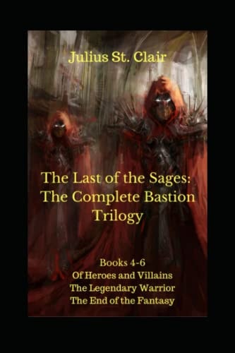 The Last of the Sages The Complete Bastion Trilogy (Books 4-6 of the Sage Saga)