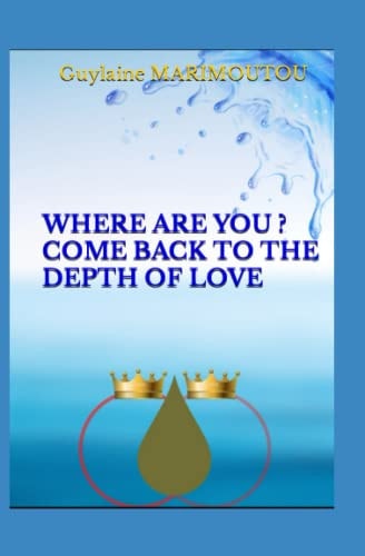 Where Are You ? Come Back to the Depth of Love