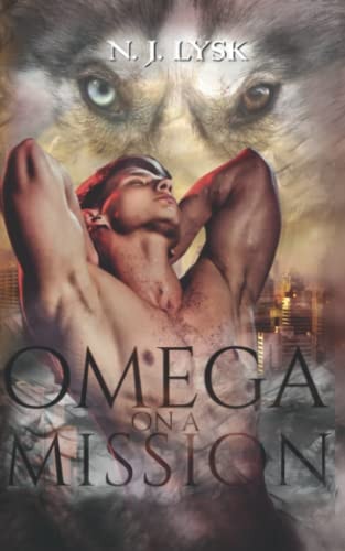 Omega on a Mission An M/M Alpha/omega Romantic Adventure