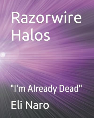 Razorwire Halos "I'm Already Dead"
