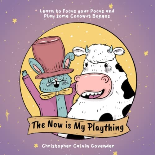 The Now is My Plaything Learn to Focus Your Pocus and Play Some Coconut Bongos