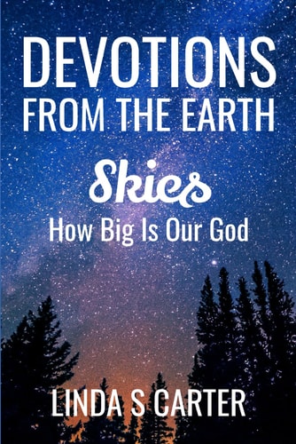 Devotions From The Earth - Skies How Big is Our God