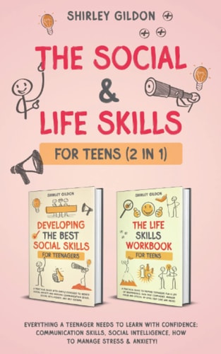 The Social & Life Skills Workbook for Teens (2 in 1) Everything a Teenager Needs to Learn with Confidence; Communication Skills, Social Intelligence, How to Manage Stress & Anxiety!