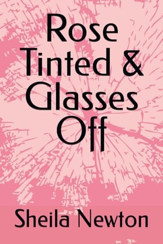 Rose Tinted & Glasses Off