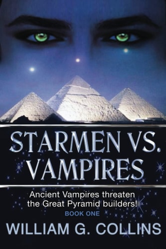 Starmen Vs. Vampires Ancient Vampires Threaten the Great Pyramid Builders!