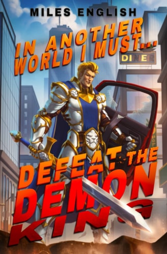 In Another World, I Must Defeat the Demon King A LitRPG Adventure