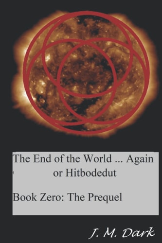 The End of the World... Again Or Hitbodedut Book Zero; The Prequel
