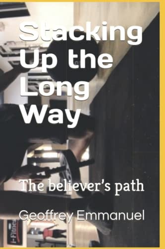 Stacking Up the Long Way The Believer's Path