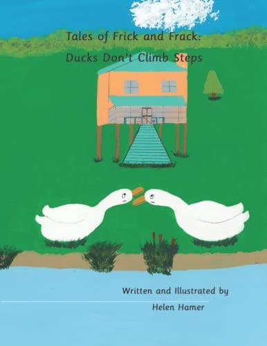Tales of Frick and Frack Ducks Don't Climb Steps