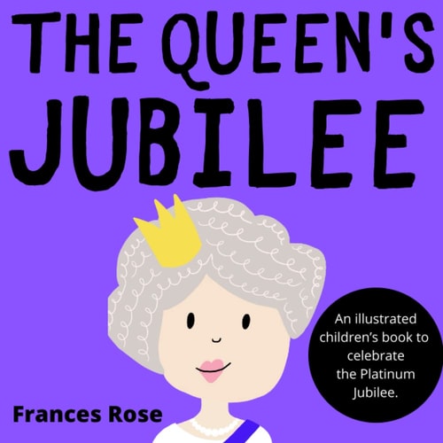 The Queen's Jubilee An Illustrated Children's Book to Celebrate the Platinum Jubilee