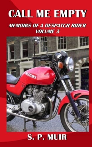 Call Me Empty Memoirs of a Despatch Rider Volume 3