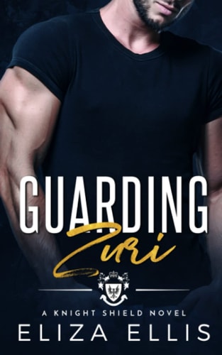 GUARDING ZURI A Knight Shield Novel