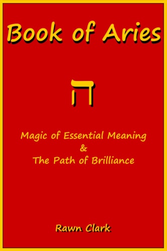 Book of Aries Magic of Essential Meaning & The Path of Brilliance