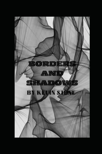 Borders and Shadows Corruption, Cartels and FBI with Added Sections Not in the Digital Version