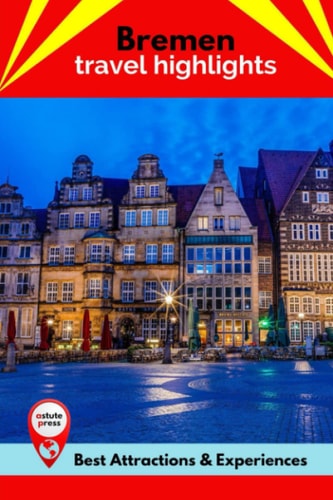Bremen Travel Highlights Best Attractions & Experiences