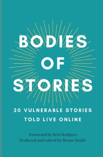 Bodies of Stories 20 Vulnerable Stories Told Live Online