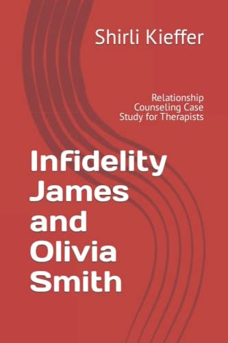 Infidelity James and Olivia Smith Relationship Counseling Case Study for Therapists