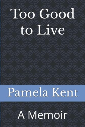 Too Good to Live A Memoir