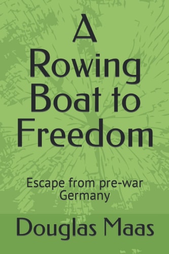 A Rowing Boat to Freedom Escape from Pre-war Germany