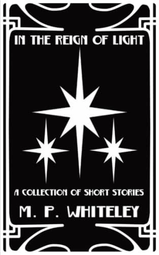 In the Reign of Light A Collection of Short Stories